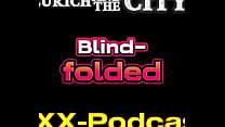 Blind Folded in Switzerland – XXX-Podcast