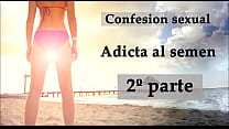 Sexual confession: Addicted to semen 2. Audio i...