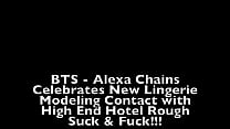 BTS Alexa Chains Celebrates New Lingerie Contract with Rough Hotel Suck & Fuck!!!