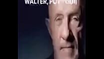 Walter put your d*ck away Walter