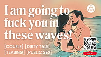 ASMR Audio Porn: Public Couple Beach Fuck in the Waves - Teasing & Dirty Talk - Erotic Audio Roleplay for Women 9 min