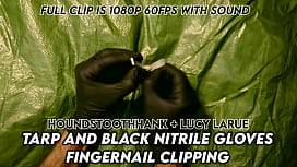 Tarp and Black Nitrile Gloves: Fingernail Clipping Frenzy