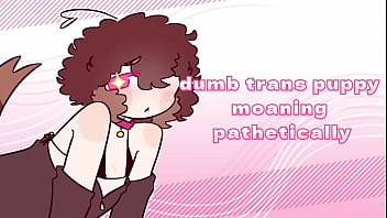 Dumb trans puppy moaning pathetically ASMR