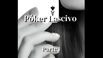 Relato: Póker Lascivo (Parte I)