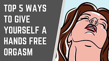 Clip Top 5 Ways To Give Yourself A Handsfree Orgasm