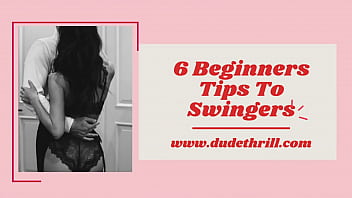 6 Beginners Tips To Swingers By DudeThrill...