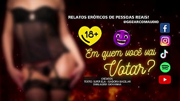 Em quem você vai votar? Contos Eróticos Narrados