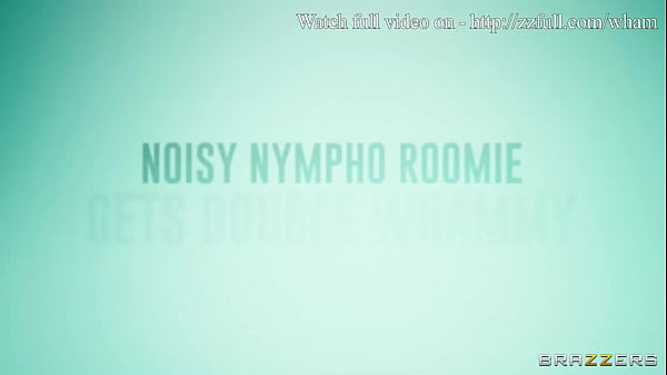 Noisy Nympho Roomie Gets Double Whammy / Brazzers  / stream full from http://zzfull.com/wham