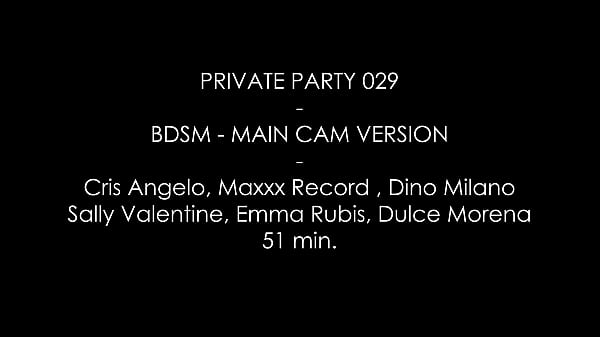 PRIVATE PARTY 029 - BDSM - MAIN CAM wet VERSION - Cris Angelo, Maxxx Record , Dino Milano, Sally Valentine, Emma Rubis, Dulce Morena - 51 min. Part 1/2
