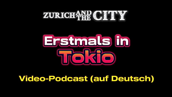 Erstmals in TOKIO – Video-PODCAST auf Deutsch
