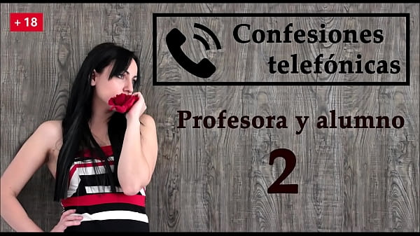 Confesión telefónica 2, en español, la profesora se vuelve una viciosa.