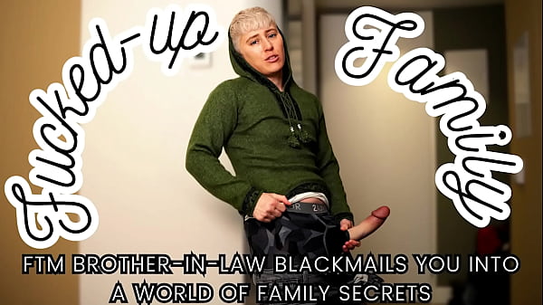 FtM Brother-in-Law Blackmails You into a World of Family Secrets – Jaq Quicksilver – Save Your Marriage by Submitting to your BIL – strapon, cum-eating, taboo, cheating