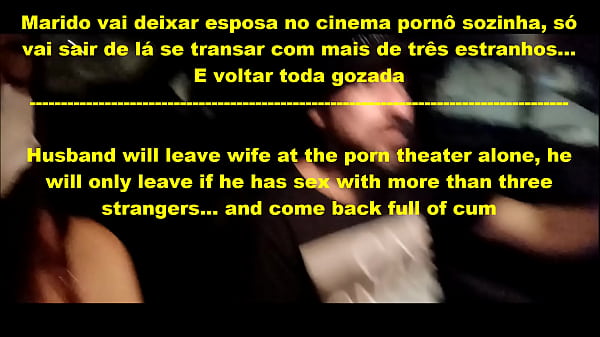 Marido deixou esposa entrar no cine pornô sozinha e voltou toda suja de porra e gozada!