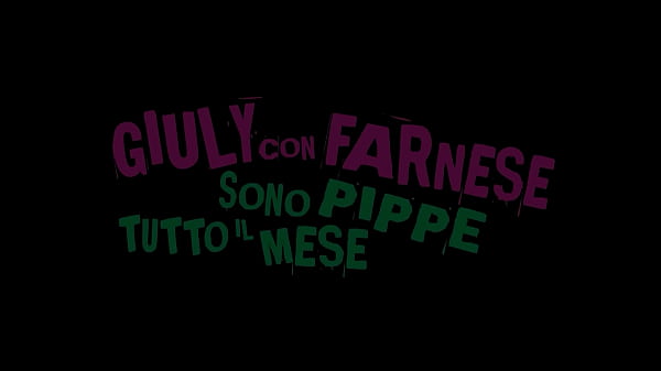 GIULY with FARNESE we can fuck all the month