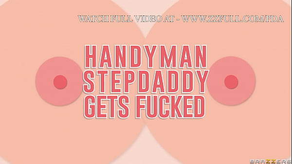 Handyman Stepdaddy Gets Fucked.Payton Preslee / Brazzers  / stream full from www.zzfull.com/pda