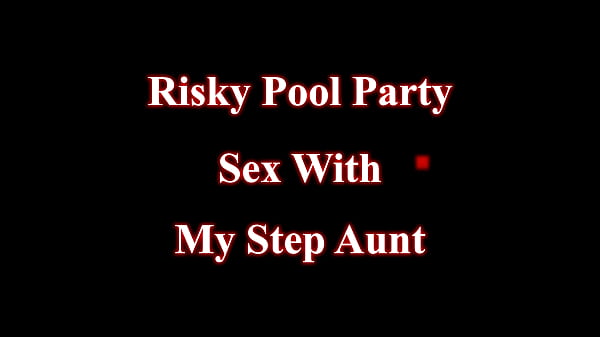 Risky Pool Party Sex With My Step Aunt Kendra Heart WCA Productions