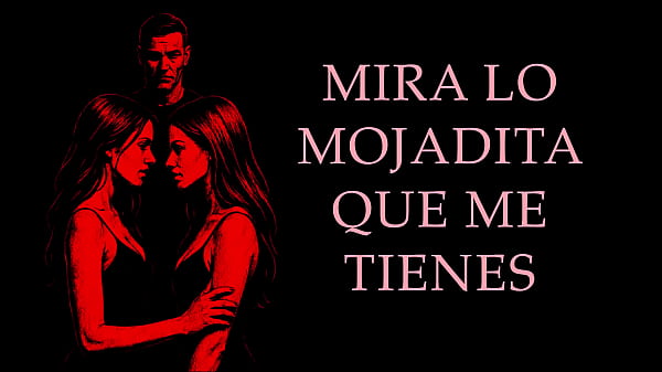 A Sugar Dad and Two Girls - Real Erotic Story in Spanish Thumbnail