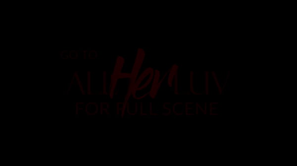 AllHerLuv - How We Kiss Pt. 2 - Theodora Day Anya Olsen