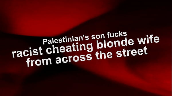 Palestinian cheats with racist neighbor’s wife