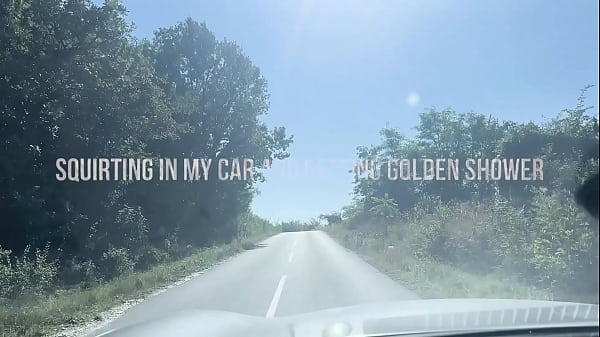 Countryside drive SQUIRT PEE & GOLDENSHOWER in my Car PART1