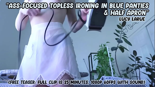 "Ass Focused Topless Ironing In Blue Panties and Half Apron" Thumbnail