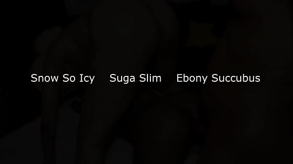 Wild texas thick threesome princess ebony succubus snow so icy taking monster bbc suga slim