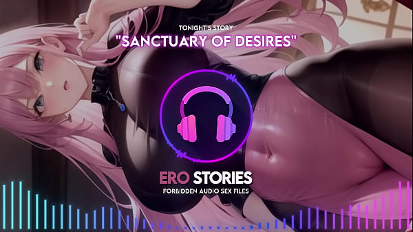 Ero Stories: Sanctuary of Desires (Audio, ASMR, Purr, Inviting, Healing, & Sensuous)