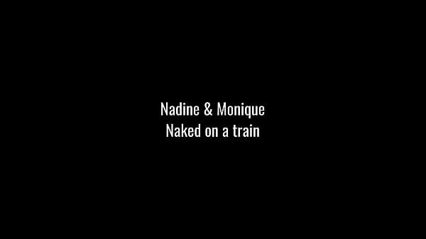 Nadine and Monique naked on a train!