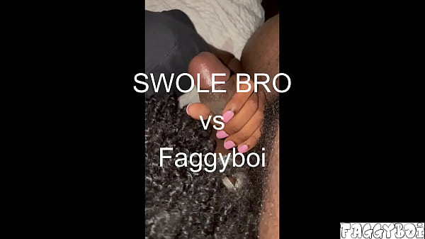 SWOLE BRO vs Faggyboi
