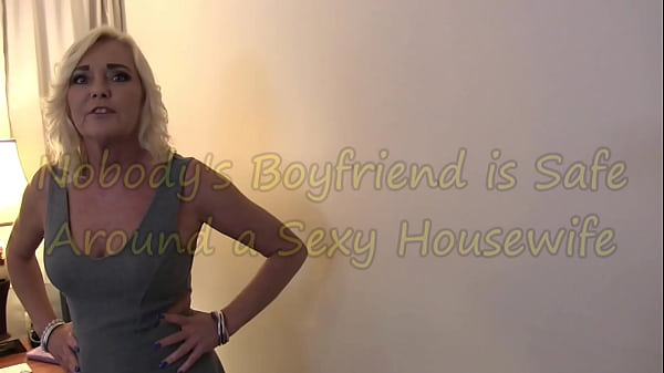 Nobody’s Boyfriend is Safe Around a Sexy Housewife