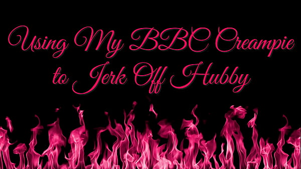 Using BBC Creampie to Jerk Off Hubby Thumbnail