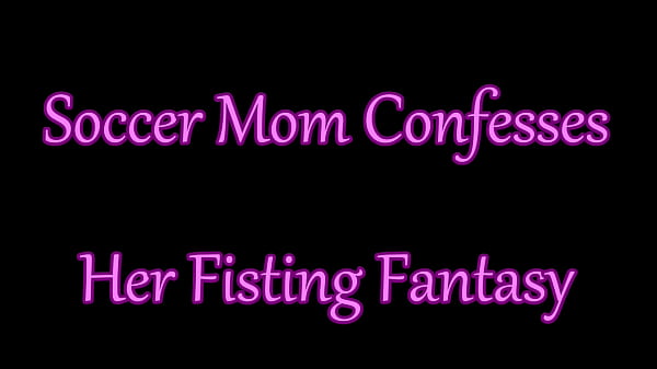 Soccer Mom Confesses Her Going knuckle deep Fantasy