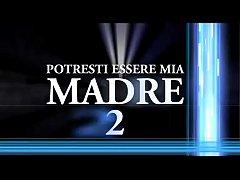  - Potresti essere Mia Madre 2 (Full porn movie)