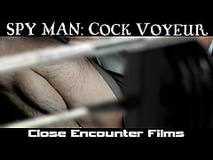  - Spy Man Cock Voyeur Preview