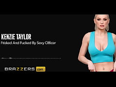  - Frisked And Fucked By Sexy Officer Kenzie Taylor / Brazzers/ Enter XVPROMO on official site for discount