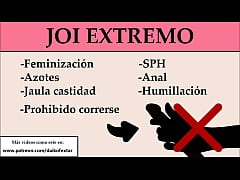  - JOI EXTREMO: Anal, feminización, SPH, Azotes,...