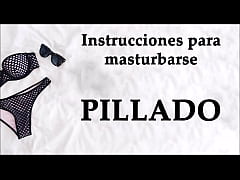  - Spanish JOI. Pillado cogiendo las braguitas de tu...