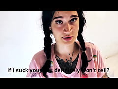  - Sucked her so he wouldn't tell the boyfriend about the betrayal