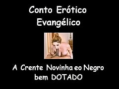  - Conto Erótico Evangélico - A Crente Novinha e o Negro bem Dotado